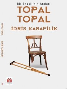 TOPAL TOPAL - BİR ENGELLİNİN ANILARI